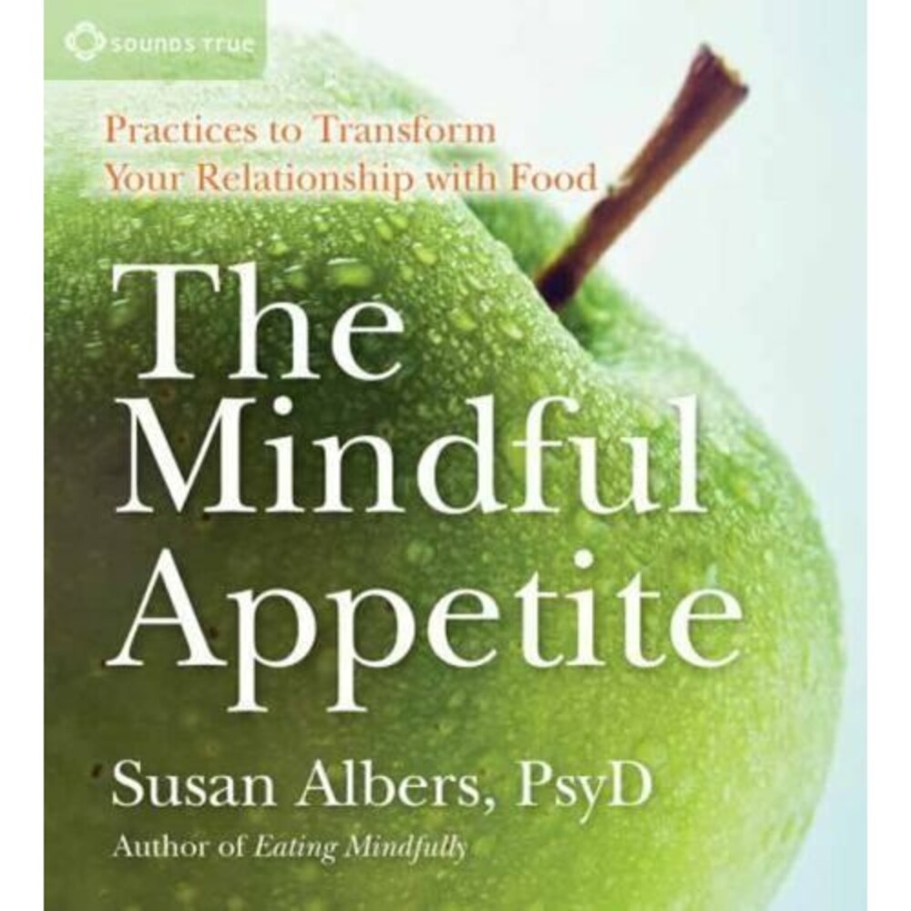 The Mindful Appetite: Practices to Transform Your Relationship with Food AudioCD
